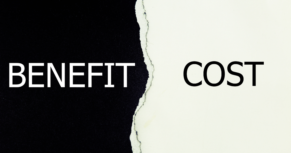 Benefit versus cost